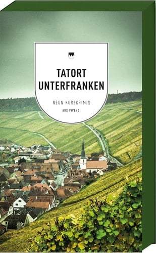 Tatort Unterfranken neun Kurzkrimis