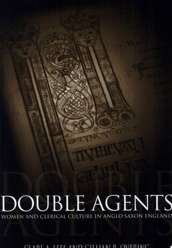 Double Agents Women and Clerical Culture in Anglo-Saxon England