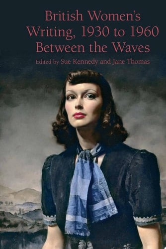 British Women's Writing, 1930 to 1960 Between the Waves