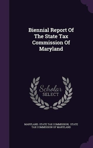 Biennial Report of the State Tax Commission of Maryland