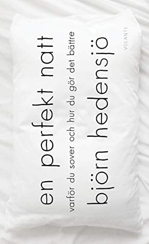 En perfekt natt : varför du sover och hur du gör det bättre