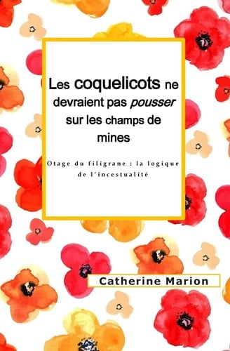 Les Coquelicots Ne Devraient Pas Pousser Sur Les Champs de Mines Otage Du Filigrane: La Logique de l'Incestualité