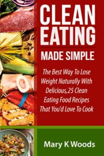 Clean Eating Made Simple The Best Way To Lose Weight Naturally