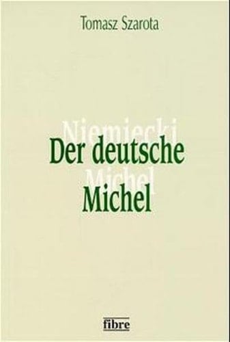Der deutsche Michel: Die Geschichte eines nationalen Symbols und Autostereotyps