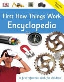 First How Things Work Encyclopedia: First Reference