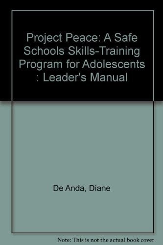 Project Peace A Safe Schools Skills-training Program for Adolescents : Leader's Manual