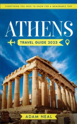 Athens Travel Guide: The Ultimate Pocket Guide to Unveil the Ancient Wonder, Cultural Heritage, and Modern Charms of the City of Athena. Everything You Need to Know for a Memorable Trip