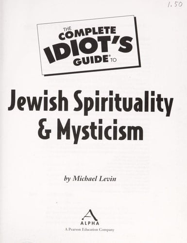 The Complete Idiot's Guide to Jewish Spirituality & Mysticism