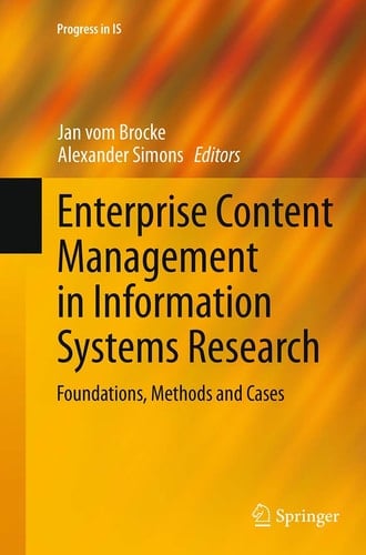 Enterprise Content Management in Information Systems Research Foundations, Methods and Cases