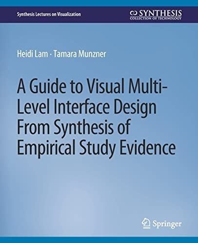 A Guide to Visual Multi-Level Interface Design From Synthesis of Empirical Study Evidence