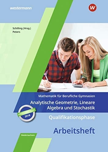 Mathematik für Berufliche Gymnasien Analytische Geometrie, lineare Algebra und Stochastik. Qualifikationshase. Arbeitsheft. .... .... ...