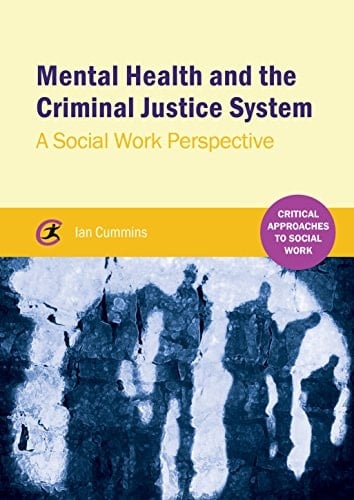 Mental Health and the Criminal Justice System: A Social Work Perspective (Critical Approaches to Mental Health)