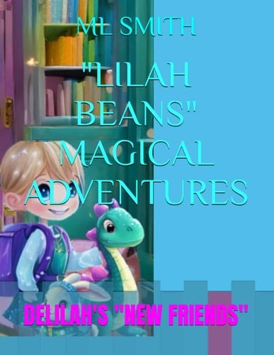 "Lilah Beans" Magical Adventures Delilah's "New Friends"