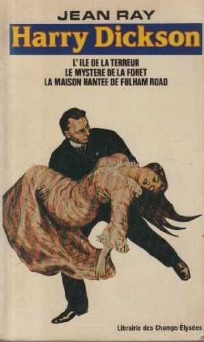 L'île de la terreur. La mystère de la forêt. La maison hantée de Fulham Road -Harry Dickson -Volume 8