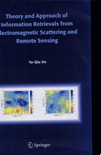 Theory and Approach of Information Retrievals from Electromagnetic Scattering and Remote Sensing