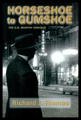From Horseshoe to Gumshoe The D.B. Murphy Omnibus