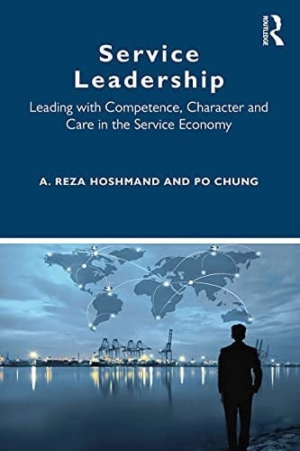 Service Leadership: Leading with Competence, Character and Care in the Service Economy
