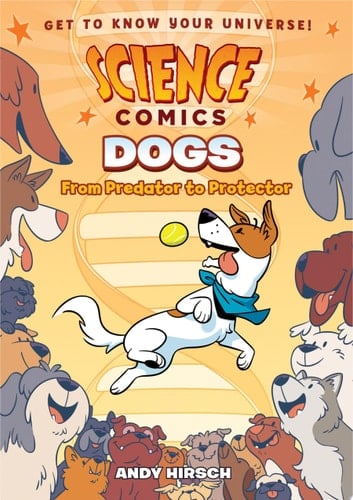 Science Comics: Dogs From Predator to Protector