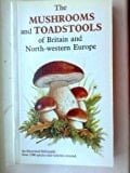 The Mushrooms and Toadstools of Britain and North-western Europe