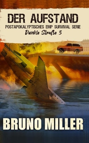 Der Aufstand: Postapokalyptisches EMP-Survival-Serie (Dunkle Straße) (German Edition)