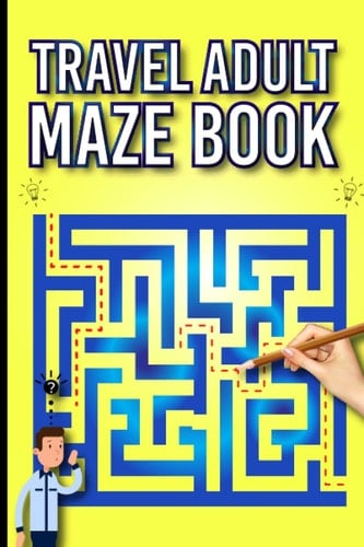 Travel Adult maze book: Some mazes are very hard and some easier its for young adults and adults (Fun Adult and child Activity Books)