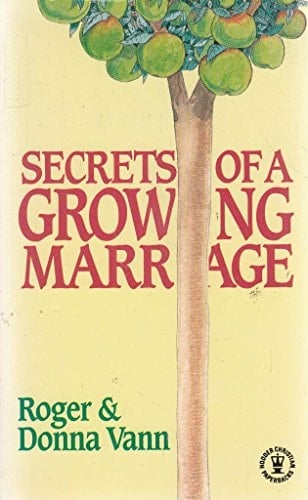 Secrets of a Growing Marriage Building Our Commitment of Love