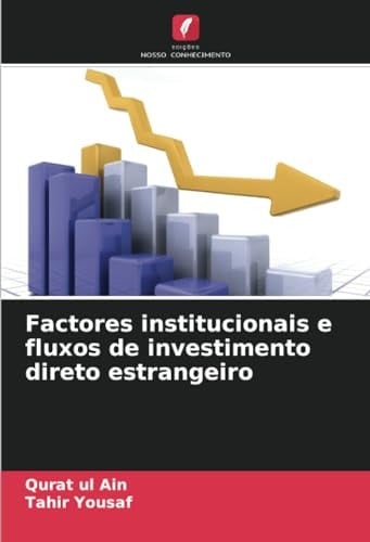 Factores institucionais e fluxos de investimento direto estrangeiro (Portuguese Edition)