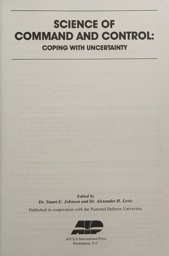 Science of Command and Control Coping with Uncertainty