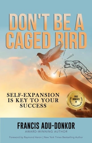Don't Be A Caged Bird: Self-Expansion is Key to Your Success