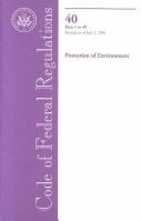 Code of Federal Regulations, Title 40 Parts 1 - 49, Revised July 2001 Protection of Environment