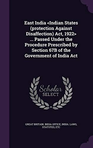 East India ... Passed Under the Procedure Prescribed by Section 67B of the Government of India Act