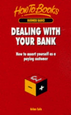 Dealing with Your Bank How to Assert Yourself as a Paying Customer