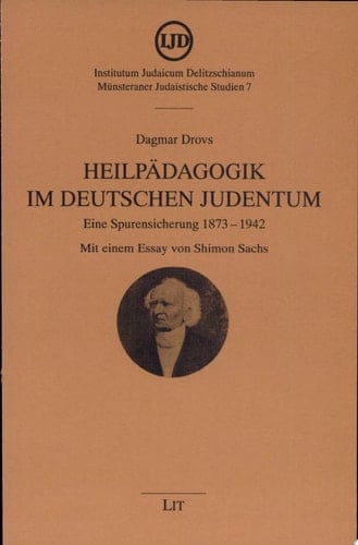 Heilpädagogik im deutschen Judentum eine Spurensicherung 1873-1942