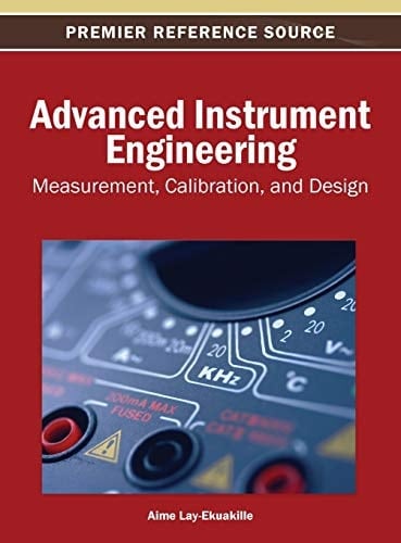 Advanced Instrument Engineering Measurement, Calibration, and Design