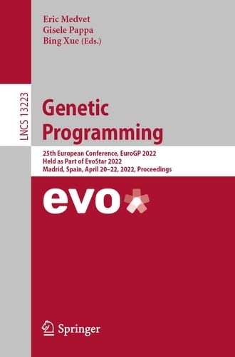 Genetic Programming 25th European Conference, EuroGP 2022, Held as Part of EvoStar 2022, Madrid, Spain, April 20–22, 2022, Proceedings