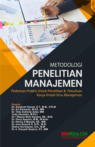 METODOLOGI PENELITIAN MANAJEMEN : Pedoman Praktis Untuk Penelitian & Penulisan Karya Ilmiah Ilmu Manajemen