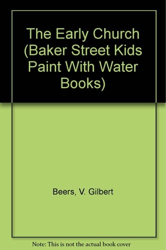The Early Church (Baker Street Kids Paint With Water Books)
