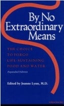 By No Extraordinary Means The Choice to Forgo Life-sustaining Food and Water