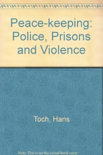 Peacekeeping: Police, prisons, and violence