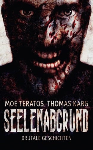 Seelenabgrund: Brutale Geschichten (Seelen-Storys) (German Edition)
