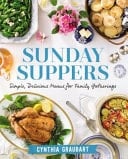 Sunday Suppers Simple, Delicious Menus for Family Gatherings