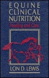 Equine Clinical Nutrition Feeding and Care