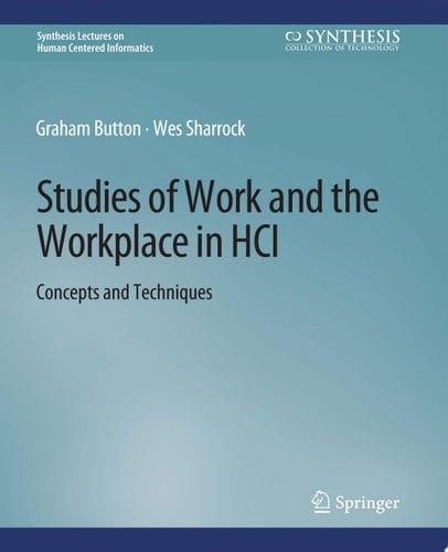 Studies of Work and the Workplace in HCI Concepts and Techniques