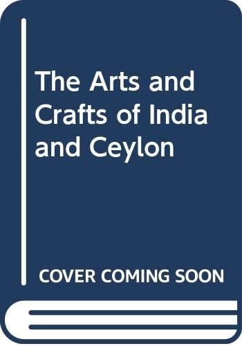 The Arts and Crafts of India and Ceylon