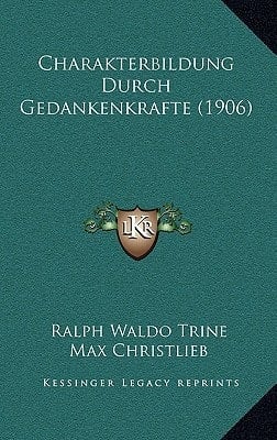 Charakterbildung Durch Gedankenkrafte (1906) (German Edition)