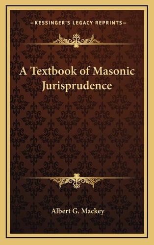 A Textbook of Masonic Jurisprudence