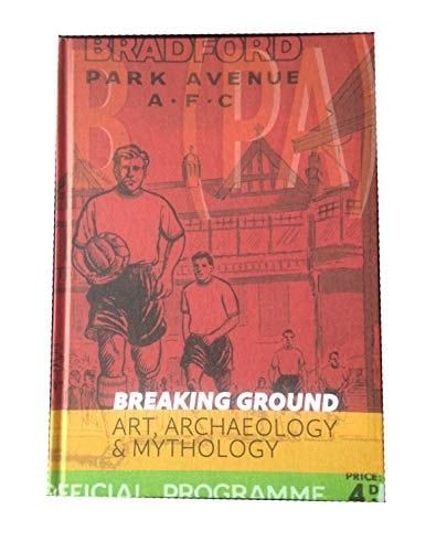 Breaking Ground Art, Archaeology & Mythology