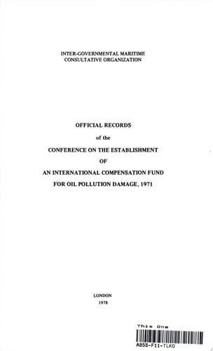 Official Records of the Conference on the Establishment of an International Compensation Fund for Oil Pollution Damage, 1971