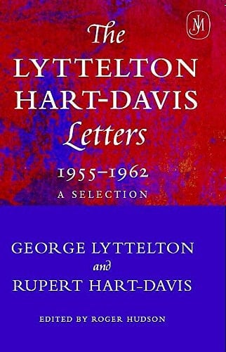 The Lyttelton Hart-Davis Letters, 1955-1962 A Selection