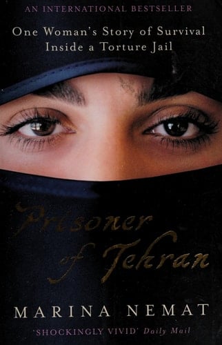 Prisoner of Tehran One Woman's Story of Survival Inside a Torture Jail
